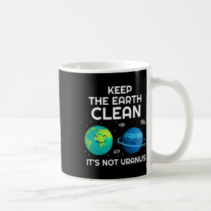 Mug Gardez la Terre propre Ce n'est pas l'Uranus De l'