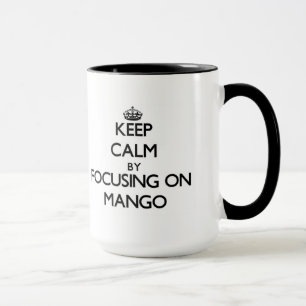 Mug Gardez le calme en se concentrant sur la mangue