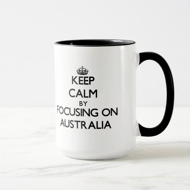 Mug Gardez le calme en se concentrant sur l'Australie (Droite)