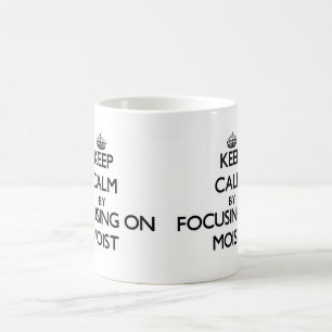 Mug Gardez le calme en se concentrant sur moite