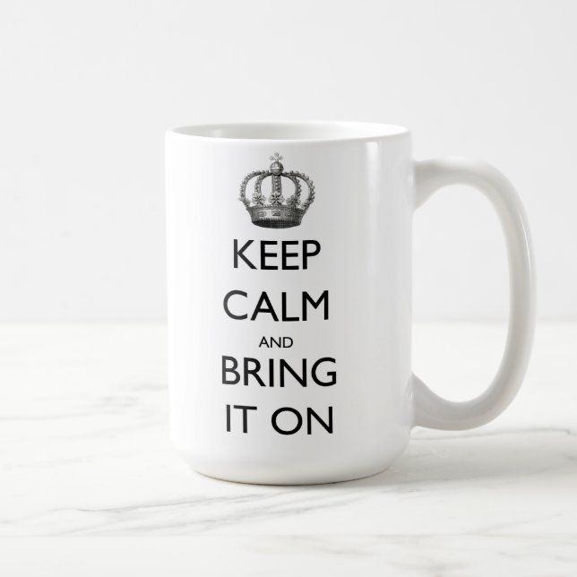 Mug Gardez le calme et apportez-le dessus (Droite)
