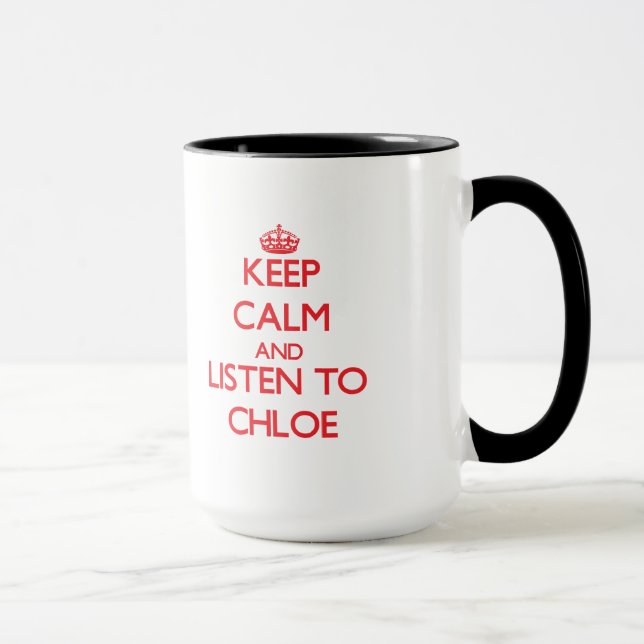 Mug Gardez le calme et écoutez Chloe (Droite)