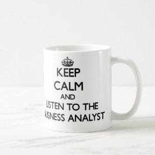 Mug Gardez le calme et écoutez l'analyste d'affaires