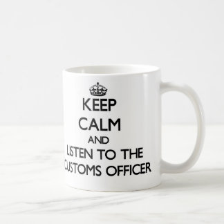 Mug Gardez le calme et écoutez le fonctionnaire de