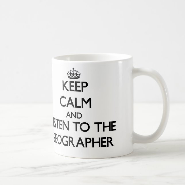Mug Gardez le calme et écoutez le géographe (Droite)