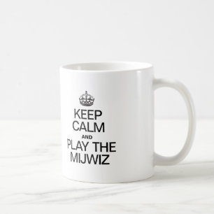 MUG GARDEZ LE CALME ET JOUEZ AU MIJWIZ