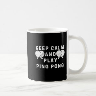 Mug Gardez Le Calme Et Jouez Au Ping-Pong Players De T