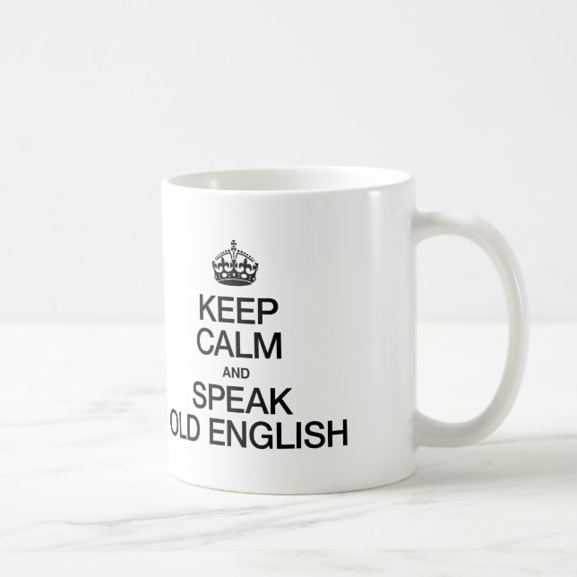 MUG GARDEZ LE CALME ET PARLEZ ANCIEN ANGLAIS (Droite)