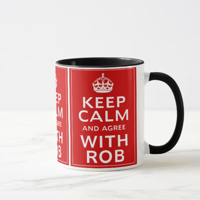 Mug Gardez le calme et soyez d'accord avec Rob (Droite)