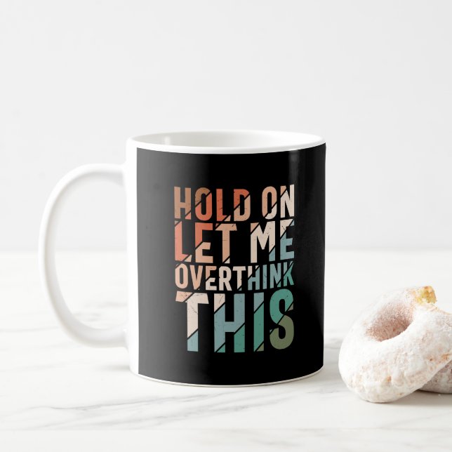 MUG GARDEZ-MOI, LAISSEZ-MOI PENSER À CE FUNNY HUMOUR (Avec donut)