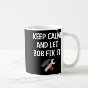 Mug Gardez votre calme et laissez Bob résoudre le prob