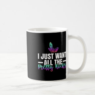 Mug Géologie Chasse Rock Je Veux Juste Tout Ce Joli Ro