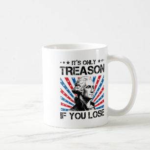 Mug George Washington C'est seulement la trahison si v