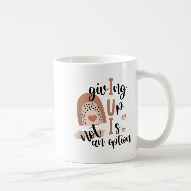 Mug Giving Up Is Not Option Iui Rainbow Fertility Endo (Droite)