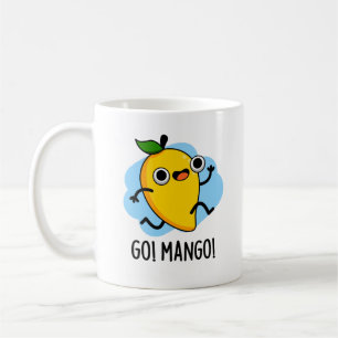 Mug Go Mango Funny Courir Mango Pun