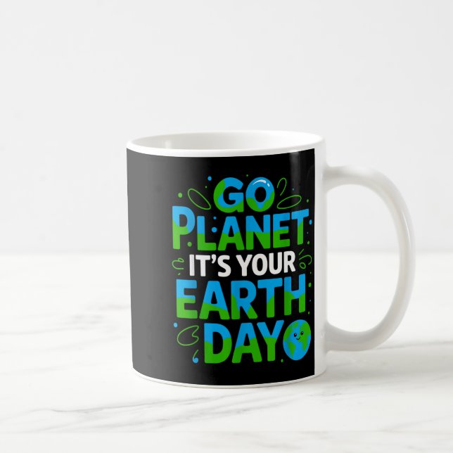 Mug Go Planet Its Your Earth Day Eco-friendly Design  (Droite)