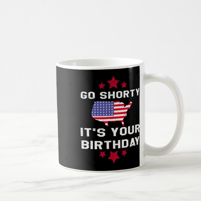 Mug Go Shorty Son Anniversaire - 4 juillet Indépendant (Droite)