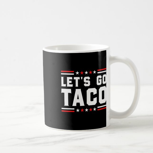 Mug Go Taco - Funny Patriotic Taco Trade Tariff (Droite)
