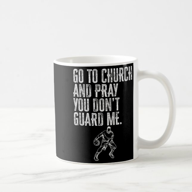 Mug Go To Church And Pray You Don't Guard Me _ Basketb (Droite)
