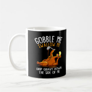 Mug Gobble Me Swallow Me Drôle Thanksgiving T-Shirt