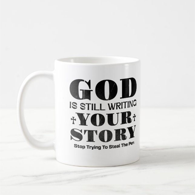 Mug God Is Still Writing Your Story Gift For Christian (Gauche)