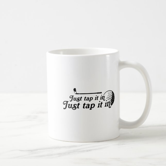 Mug Golf Just Tap It In Funny Golf Player Golfing Srt  (Droite)