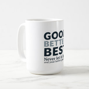 Mug Good Better Best Never let it Rest Motivational Qu