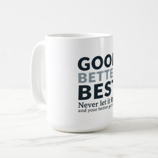 Mug Good Better Best Never let it Rest Motivational Qu
