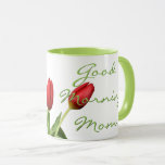 Mug Good Morning Mom Red Tulip Flowers<br><div class="desc">Unique,  original and fun drinking mug for coffee,  tea,  milk,  or juice. With a cute image of beautiful red colored Dutch Tulips,  and "Good Morning Mom" text. A sweet,  thoughtful and romantic every day,  Mother's Day,  birthday or Christmas present.</div>