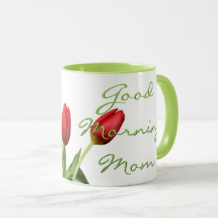 Mug Good Morning Mom Red Tulip Flowers