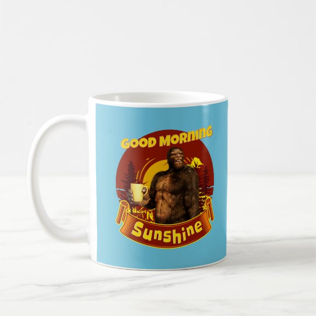 Mug Good Morning Sunshine Funny Bigfoot (Gauche)