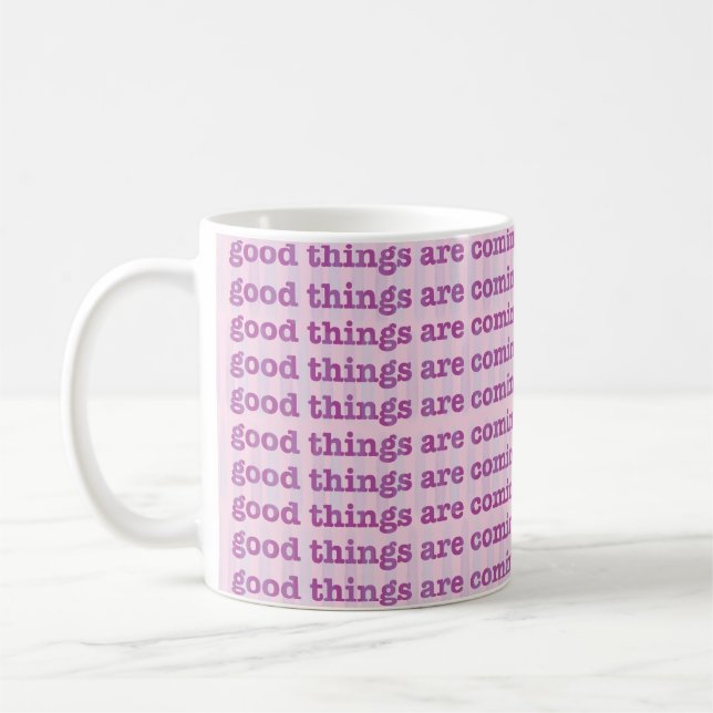 Mug Good Things Are Coming. (Gauche)
