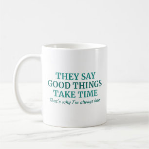 Mug Good Things Take Time