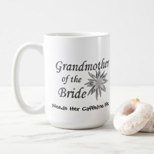 Mug Grand-mère de la mariée a besoin de sa caféine Fix