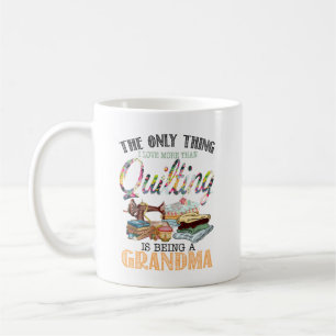 Mug Grand-Mère, La Seule Chose Que J'Aime Plus Que Qu