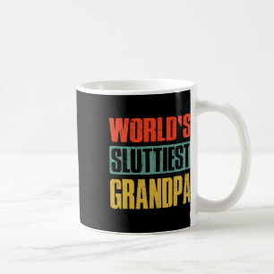 Mug Grand-Père Le Plus Sluttieux Fête des pères Drôle 