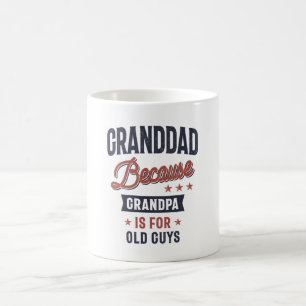 Mug Grand-Père Parce Que Grand-Père Est Pour Les Vieux