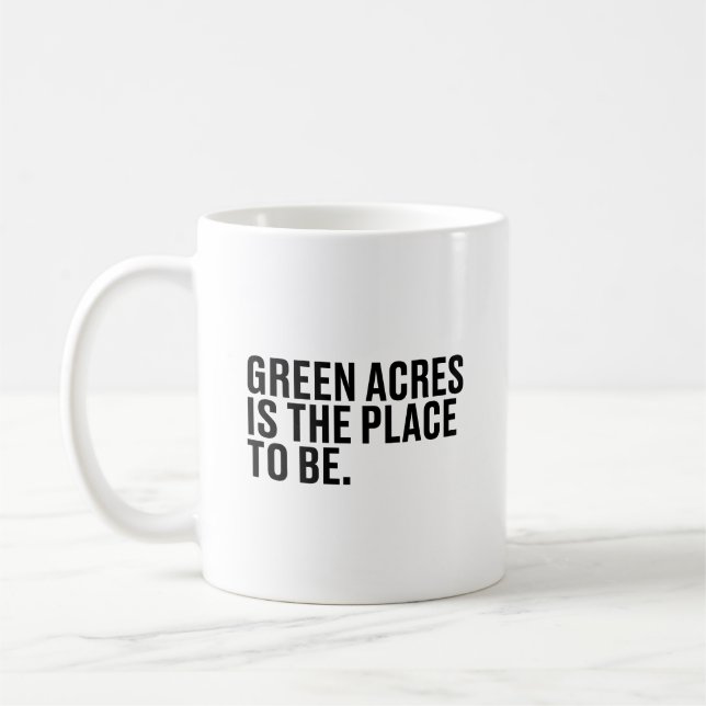 Mug Green Acres est l'endroit à être (Gauche)