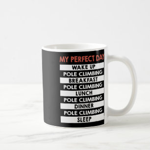 Mug Grimpeur de poteau Mon parfait jour Grimpeur de po