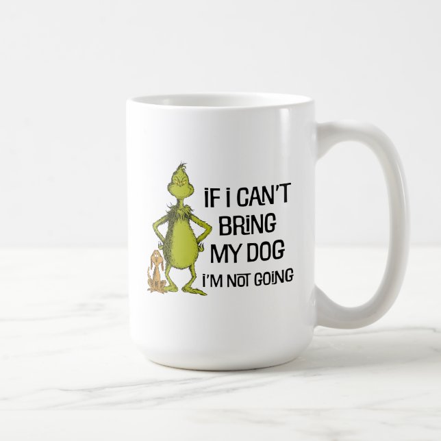 Mug Grinch Si je ne peux pas amener mon chien je ne vi (Droite)