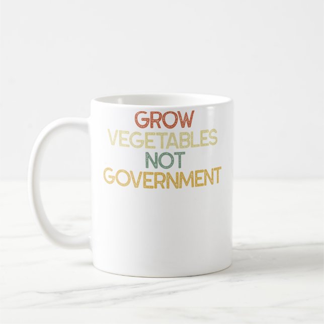 Mug Grow Vegetables Not Government Sarcastic Gardening (Gauche)