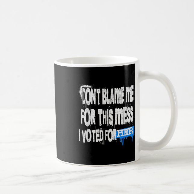 Mug Grunge Style Design-Ne Me Blâmez Pas Pour Ce Mess  (Droite)