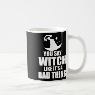 Mug Halloween amusant tu dis sorcière comme si c'était