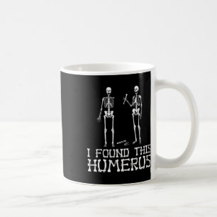 Mug Halloween J'Ai Trouvé Cet Humerus Skeleton Humoris