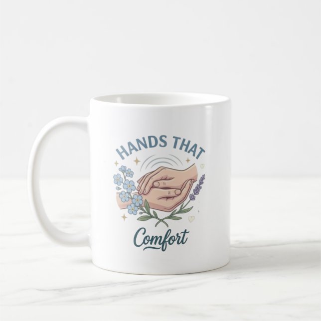 Mug Hands That Comfort Nurse Quote (Gauche)