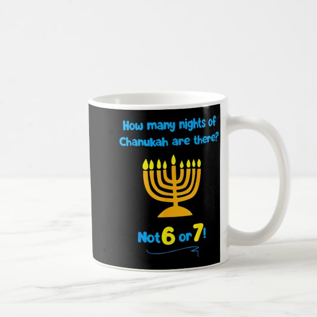 Mug Hanukkah How Many Nights Of Chanukah Are There Not (Droite)