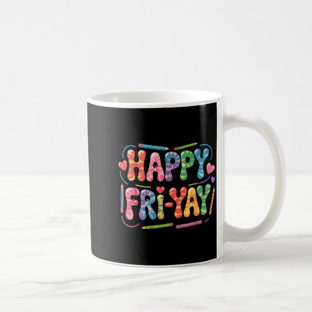 Mug Happy Fri-yay Teacher Fry Yay Funny Friday Weekend (Droite)