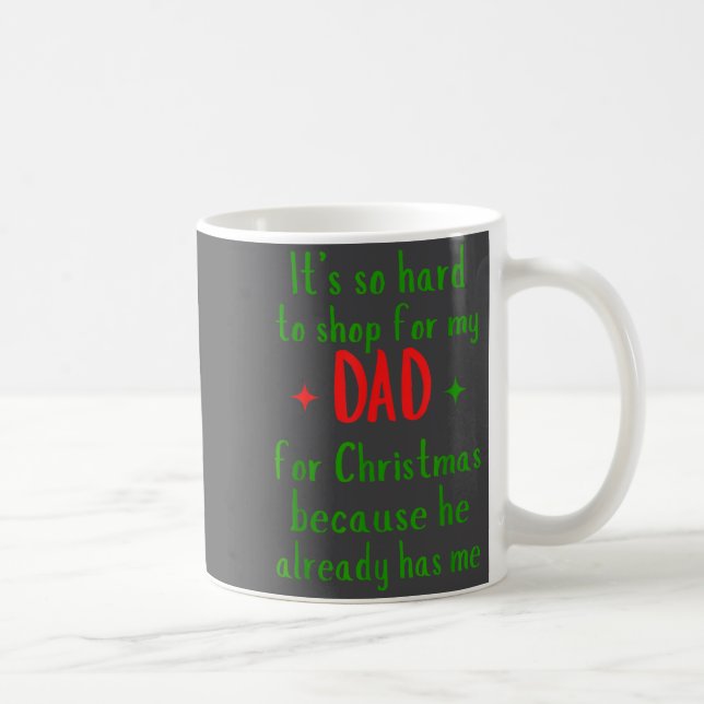 Mug Hard To Shop For My Dad Funny Christmas Quote  (Droite)