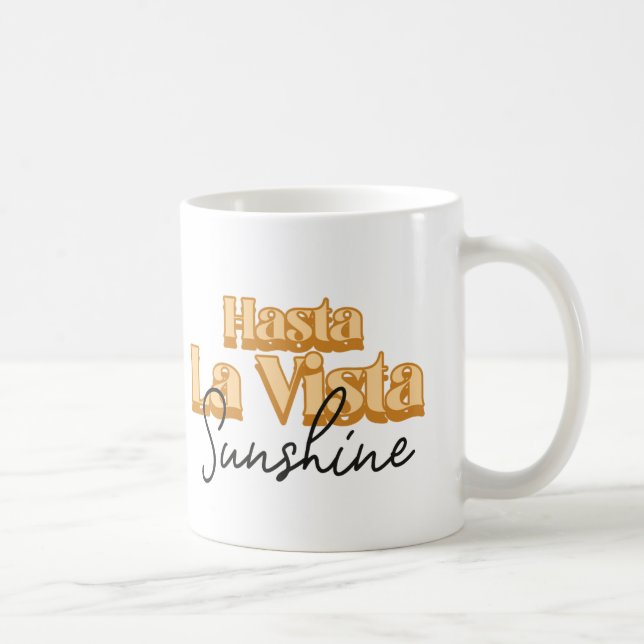 Mug Hasta la Vista Sunshine (Droite)