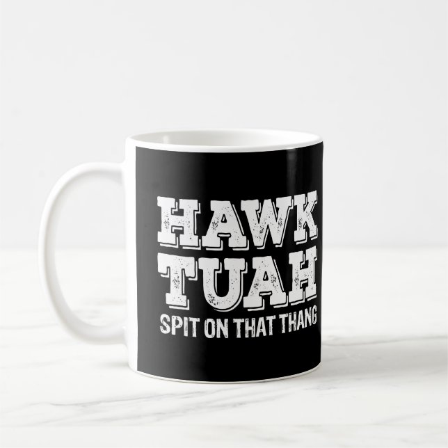 Mug Hawk Tuah cracher Sur Ce Thang Drôle (Gauche)